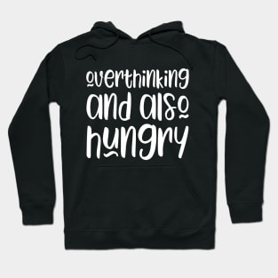 Overthinking and also hungry Hoodie